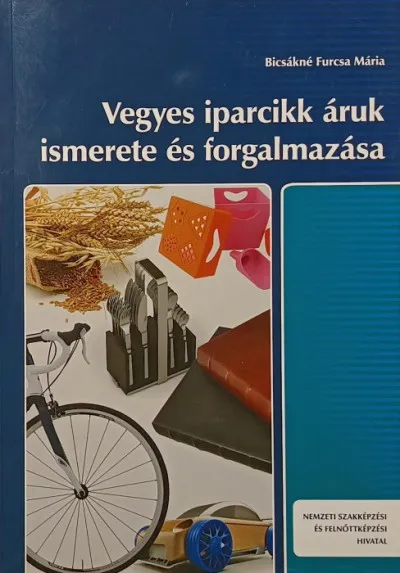 Vegyes iparcikk áruk ismerete és forgalmazása Azonnal elérhető