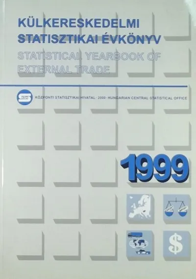 Külkereskedelmi statisztikai évkönyv 1999 - Statistical Yearbook of External Trade 1999 Újdonság