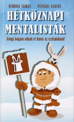 Legjobb ár Hétköznapi mentalisták - Avagy hogyan adnak el havat az eszkimóknak?