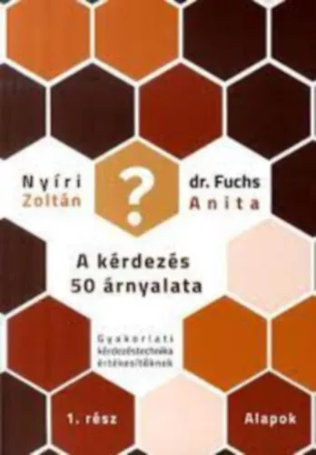 A kérdezés 50 árnyalata 1 - Gyakorlati kérdezéstechnika értékesítőknek Ajánlat