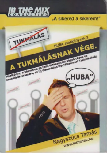 Gyors kiszállítás A tukmálásnak vége! - Kézikönyv a közvetlen, és bolti értékesítést végző cégek és személyek számára az Új Generációs Ügyfélszerzési Technikákról.