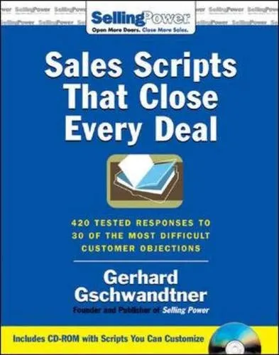 Sales Scripts That Close Every Deal: 420 Tested Responses to 30 of the Most Difficult Customer Objections Olcsóbb