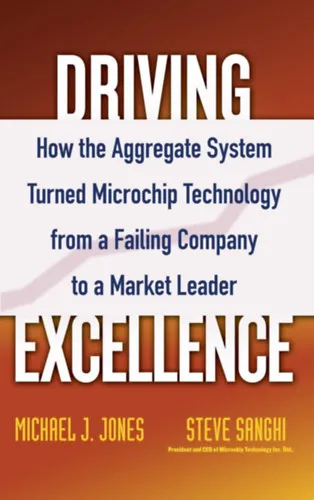 Driving Excellence: How The Aggregate System Turned Microchip Technology from a Failing Company to a Market Leader Különleges ajánlat