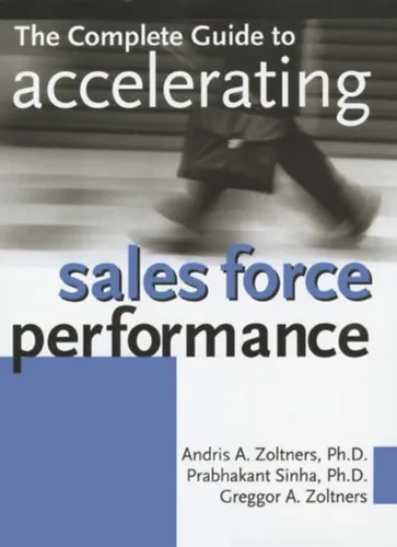 Ne maradj le The Complete Guide to Accelerating Sales Force Performance