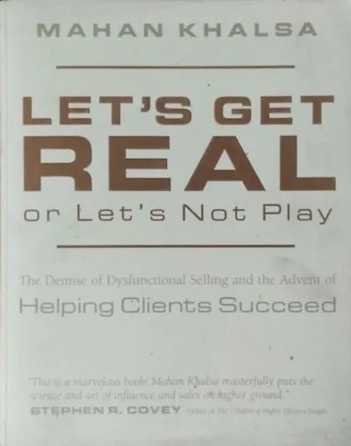 Végkiárusítás Let's Get Real or Let's Not Play - The Demise of Dysfunctional Selling and the Advent of Helping Clients Succeed