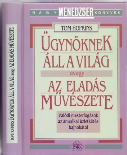 Árengedmény Ügynöknek áll a világ avagy az eladás művészete (Valódi mesterfogások az amerikai üzletkötés bajnokától - Nagy Menedzser Könyvek)