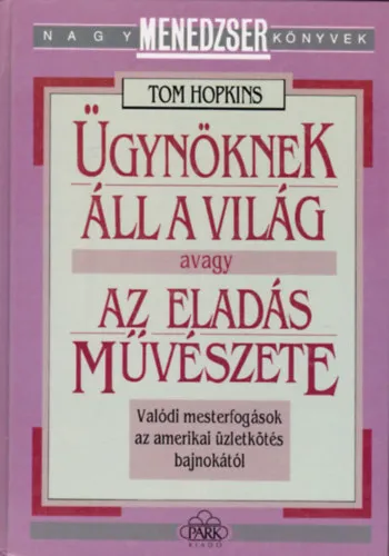 Azonnal elérhető Ügynöknek áll a világ avagy az eladás művészete