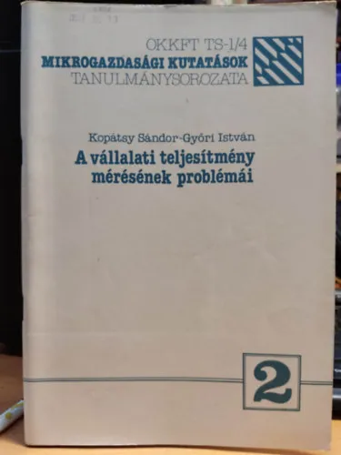 A vállalati teljesítmény mérésének problémái - OKKFT TS-1/4 mikrogazdasági kutatások tanulmánysorozata 2 Azonnal elérhető