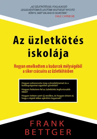 Az üzletkötés iskolája - Hogyan emelkedtem a kudarcok mélységéből a siker csúcsaira az üzletkötésben Akciós ár