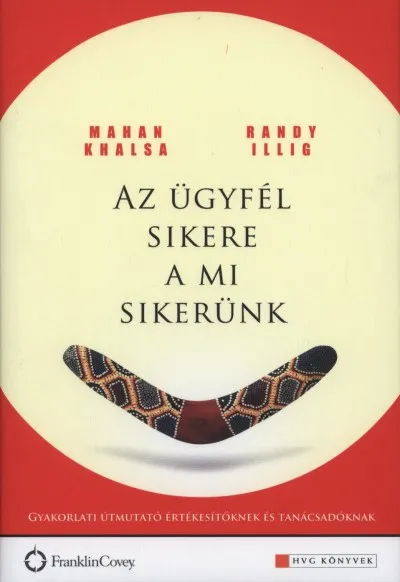 Outlet Az ügyfél sikere a mi sikerünk - Gyakorlati útmutató értékesítőknek, tanácsadóknak