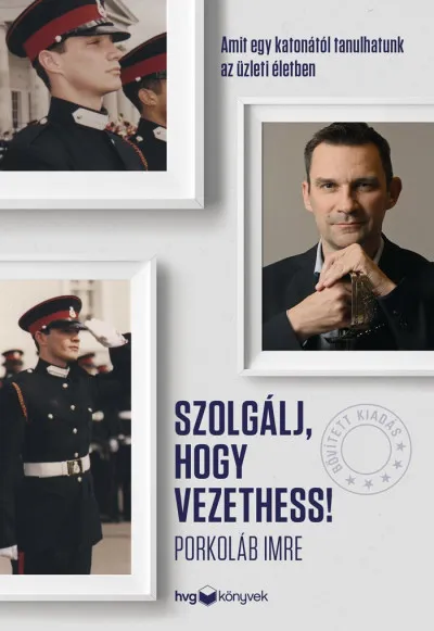 Vedd meg online Szolgálj, hogy vezethess! - Bővített kiadás - Amit egy katonától tanulhatunk az üzleti életben