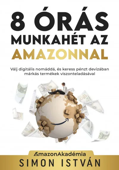 Különleges ajánlat 8 órás munkahét az Amazonnal - Válj digitális nomáddá, és keress pénzt devizában márkás termékek viszonteladásával