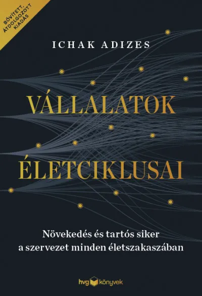 Outlet Vállalatok életciklusai - Növekedés és tartós siker a szervezet minden életszakaszában - bővített, átdolgozott kiadás