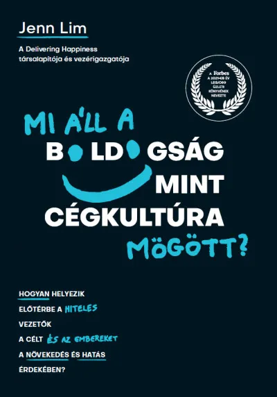 Expressz kézbesítés Mi áll a boldogság mint cégkultúra mögött? - Hogyan helyezik előtérbe a hiteles vezetők a célt és az embereket a növekedés és hatás érdekében?