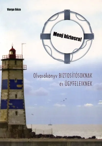 Menj biztosra! - Olvasókönyv biztosítósoknak és ügyfeleiknek Alacsony ár