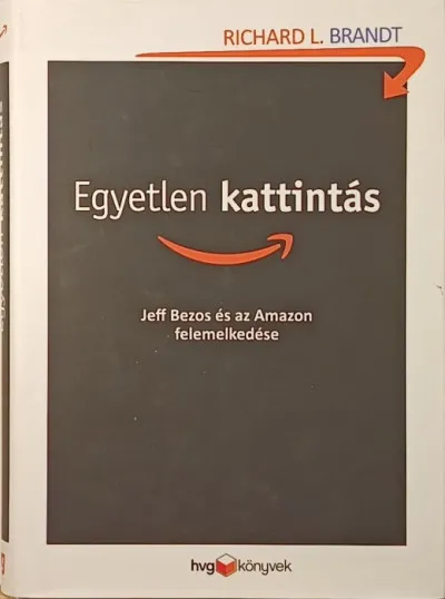 Egyetlen kattintás - Jeff Bezos és az Amazon felemelkedése Legnépszerűbb