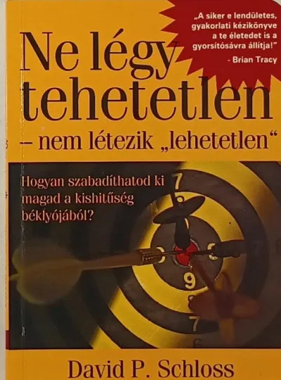 Ne légy tehetetlen - nem létezik "lehetetlen" - Hogyan szabadíthatod ki magad a kishitűség béklyójából? Expressz kézbesítés