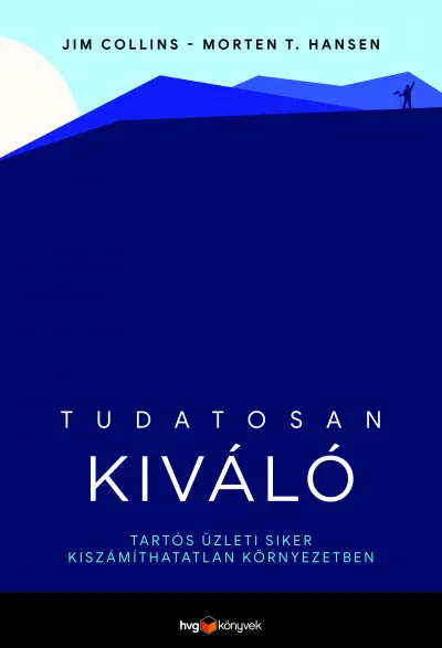 Tudatosan kiváló - Tartós üzleti siker kiszámíthatatlan környezetben Vedd meg online
