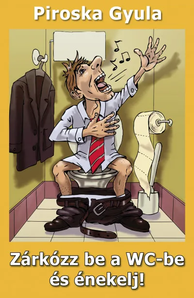 Zárkózz be a WC-be és énekelj! Vedd meg most