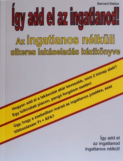Akció Így add el az ingatlanod! - Az ingatlanos nélküli sikeres lakáseladás kézikönyve