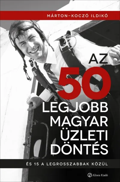 Gyors kiszállítás Az 50 legjobb magyar üzleti döntés - És 15 a legrosszabbak közül