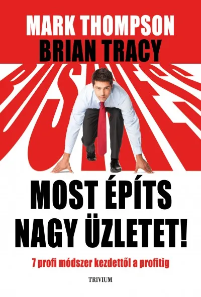 Korlátozott ajánlat Most építs nagy üzletet! - 7 tökéletes módszer az alapoktól a maximáis profitig