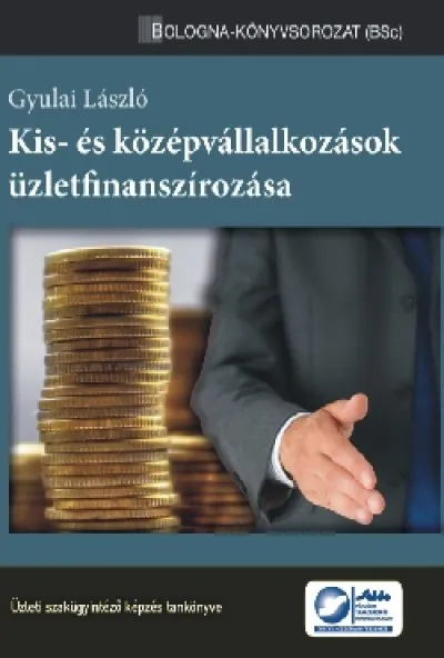 Vedd meg online Kis- és középvállalkozások üzletfinanszírozása - Üzleti szakügyintéző képzés tankönyve