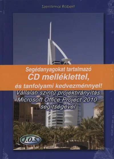 Vállalati szintű projektirányítás Microsoft Office Project 2010 segítségével - CD mellélettel Kedvezményes ár