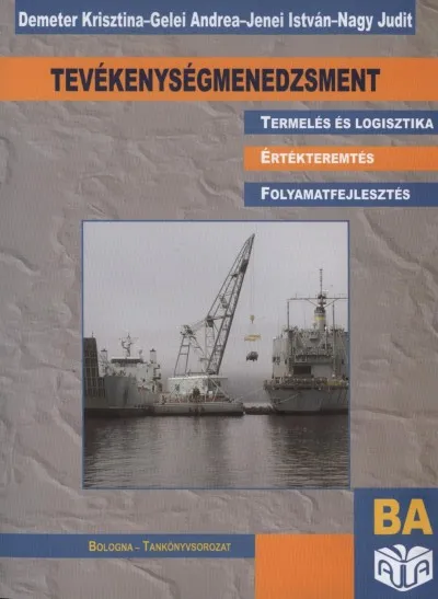 Újdonság Tevékenységmenedzsment - Termelés és logisztika, értékteremtés, folyamatfejlesztés