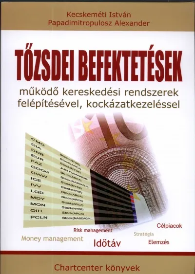 Legnépszerűbb Tőzsdei befektetések működő kereskedési rendszerek felépítésével,kockázatkezeléssel