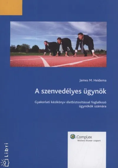 A szenvedélyes ügynök - Gyakorlati kézikönyv életbiztosítással foglalkozó ügynökök számára Gyors kiszállítás
