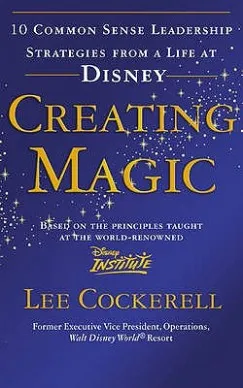 Creating Magic - 10 Common Sense Leadership Strategies from a Life at Disney Expressz szállítás