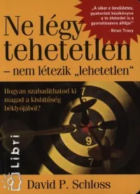 Népszerű Ne légy tehetetlen - nem létezik ""lehetetlen"" - Hogyan szabadíthatod ki magad a kishitűség béklyójából?
