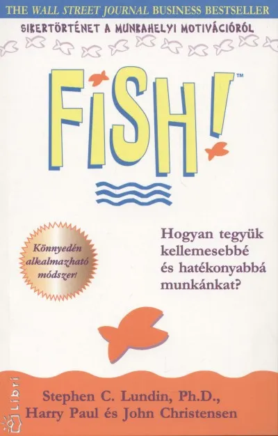 Fish! - Hogyan tegyük kellemesebbé és hatékonyabbá munkánkat? Szuper ajánlat