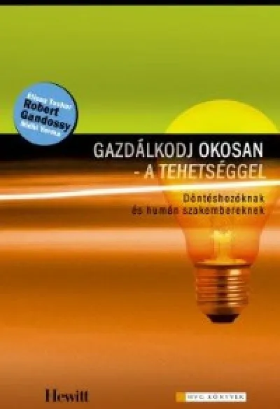 Akciós ár Gazdálkodj okosan - a tehetséggel! - Döntéshozóknak és humán szakembereknek