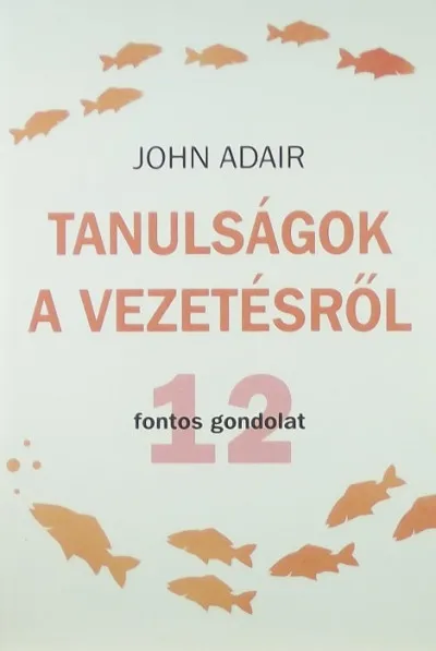 Tanulságok a vezetésről - 12 fontos gondolat Csak ma