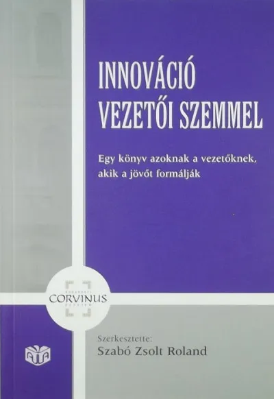 Innováció vezetői szemmel - Egy könyv azoknak a vezetőknek, akik a jövőt formálják Kiárusítás