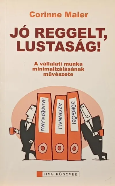 Alacsony ár Jó reggelt, lustaság! - A vállalati munka minimalizálásának művészete