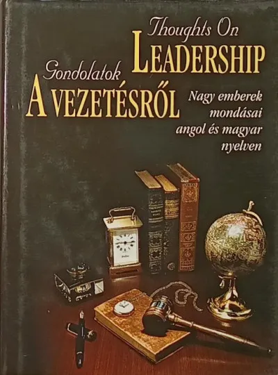 Gondolatok a vezetésről - Thoughts On Leadership - Nagy emberek mondásai angol és magyar nyelven Nézd meg most