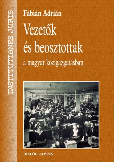 Vezetők és beosztottak - A magyar közigazgatásban Szuper ajánlat