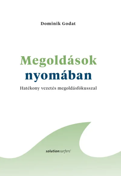 Megoldások nyomában - Hatékony vezetés megoldásfókusszal Azonnali szállítás