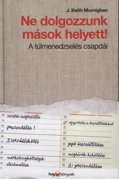 Végkiárusítás Ne dolgozzunk mások helyett! - A túlmenedzselés csapdái