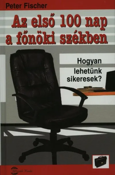 Biztonságos vásárlás Az első 100 nap a főnöki székben - Hogyan lehetünk sikeresek vezetőként?
