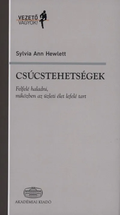 Csúcstehetségek - Felfelé haladni, miközben az üzleti élet lefelé tart Szuper ajánlat