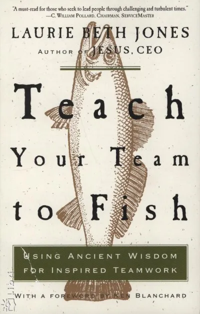 Teach Your Team to Fish - Using Ancient Wisdom for Inspired Teamwork Szezonális akció