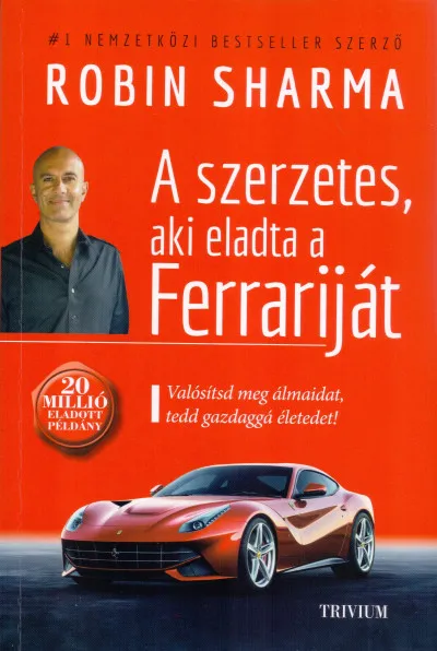 Biztonságos fizetés A szerzetes, aki eladta a Ferrariját - Valósítsd meg álmaidat, tedd gazdaggá életedet!