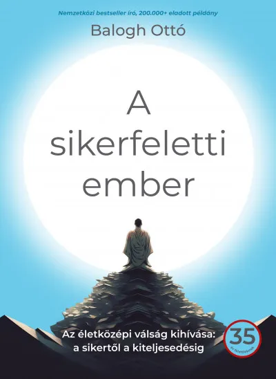 A sikerfeletti ember - Az életközépi válság kihívása: a sikertől a kiteljesedésig Árcsökkenés