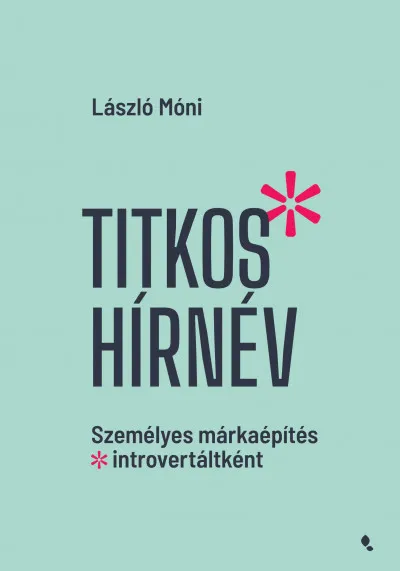 Titkos hírnév - Személyes márkaépítés introvertáltként Kiárusítás