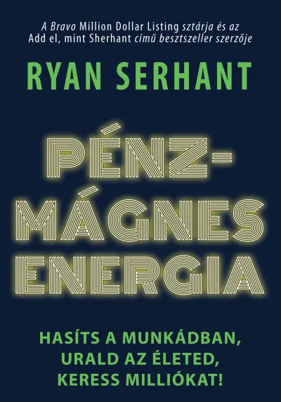 Legnépszerűbb Pénzmágnes energia - Hasíts a munkádban, urald az életed, keress milliókat!