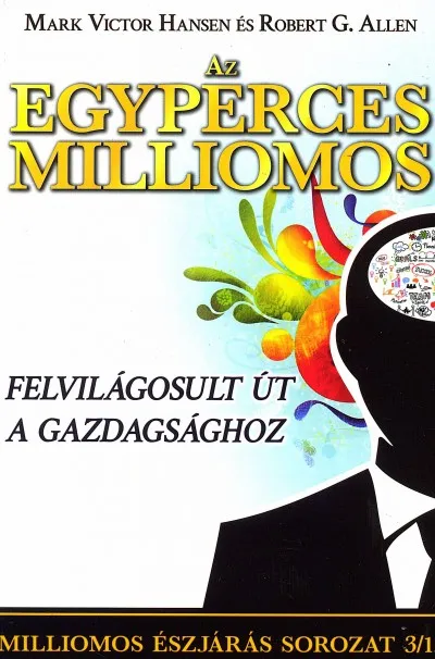 Kihagyhatatlan ajánlat Az egyperces milliomos - Felvilágosult út a gazdagsághoz